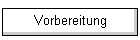 Vorbereitung