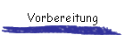 Vorbereitung