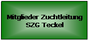 Textfeld: Mitglieder Zuchtleitung SZG Teckel
