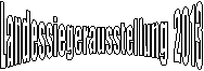 Landessiegerausstellung  2013