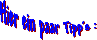 Hier ein paar Tipp's