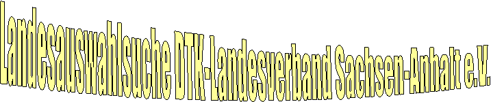 Landesauswahlsuche DTK-Landesverband Sachsen-Anhalt e.V. 