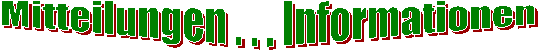 Mitteilungen ... Informationen ...